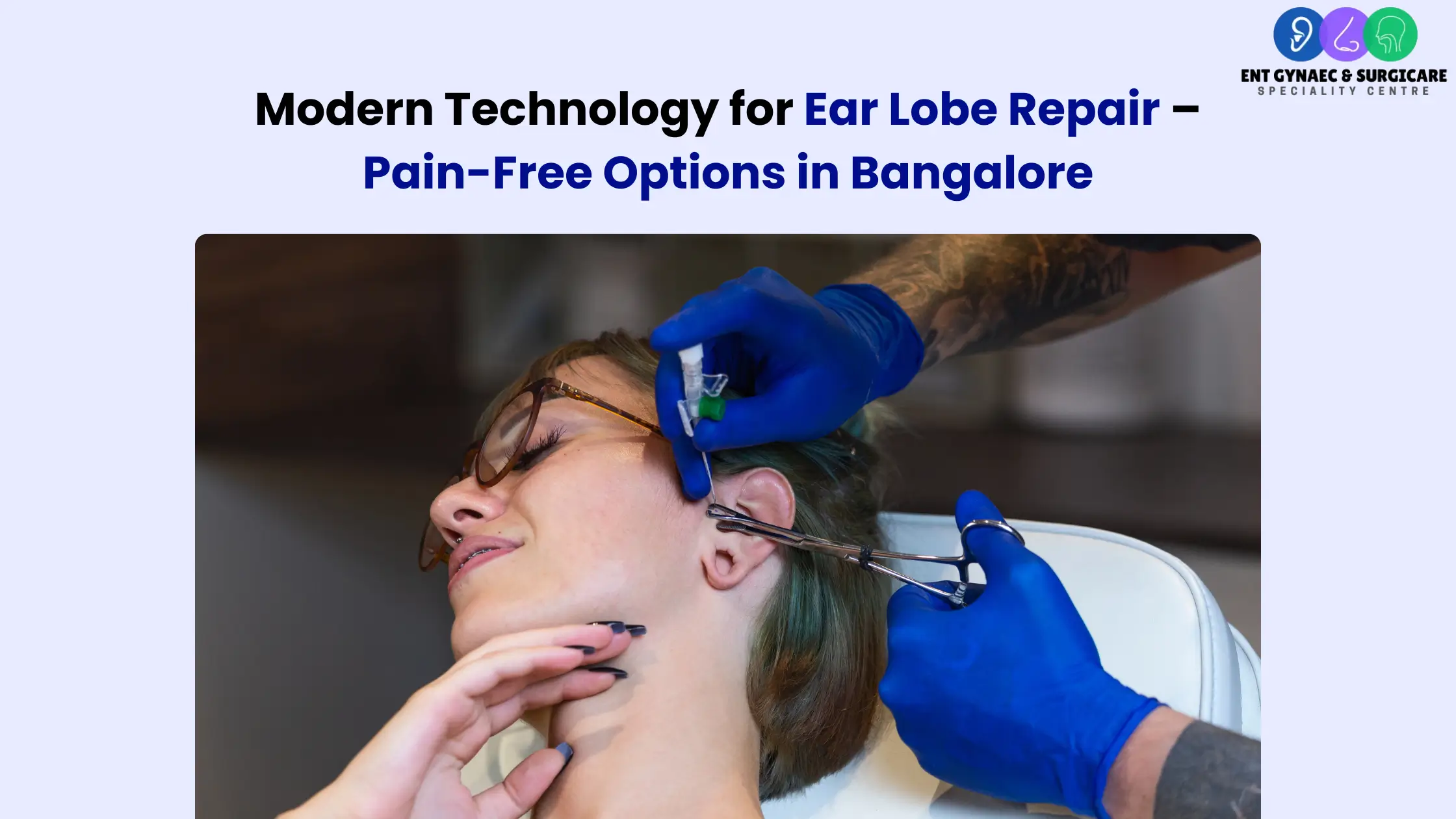 Modern Technology for Ear Lobe Repair – Pain-Free Options in Bangalore