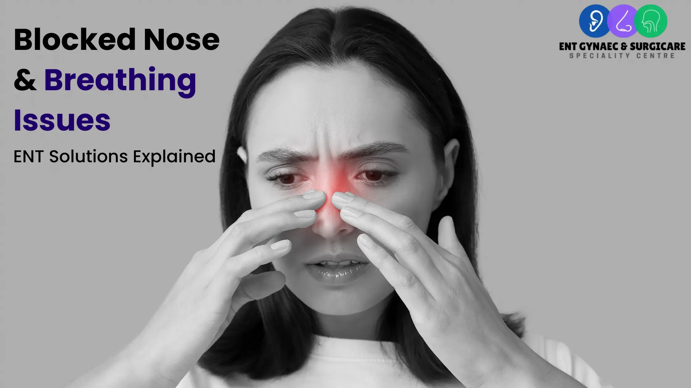 Blocked Nose & Breathing Issues – ENT Solutions Explained